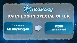 Binabati kita sa bagong pagbubukas ng HawkPlay Casino. Lahat ng bagong rehistradong miyembro na mag-log in ng sampung magkakasunod na araw ay makakatanggap ng ₱500 na bonus!