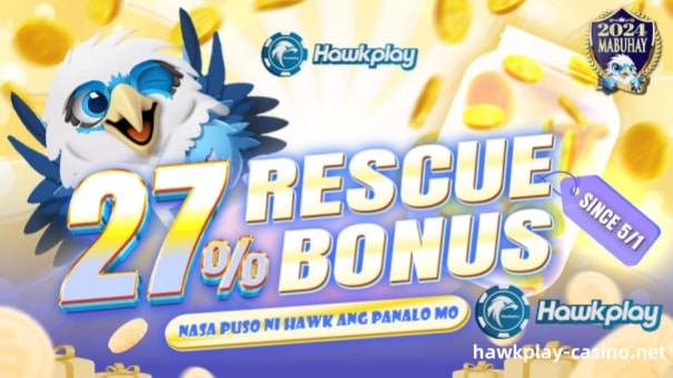 【HAWKPLAY 27% RESCUE BONUS】 Oras ng Kaganapan：2024/02/01 00:00 - 2024/12/31 23:59